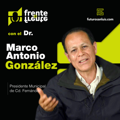 #FF4 Frente a Frente con el Dr. Marco Antonio González Jasso