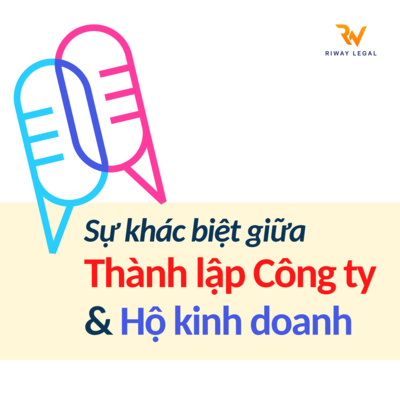 Sự khác biệt giữa Thành lập Công ty và Hộ kinh doanh - mới nhất