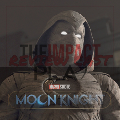 REVIEW CAST EPISODE 160: MOON KNIGHT EPISODE 6 | GODS AND MONSTERS | SEASON FINALE  episode artwork