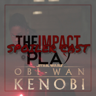 SPOILER CAST EPISODE 180: OBI-WAN KENOBI | EPISODE 5  episode artwork