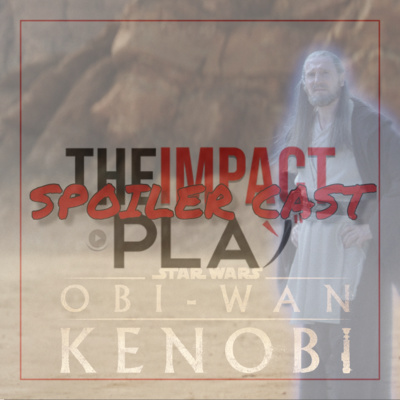 SPOILER CAST EPISODE 186: OBI-WAN KENOBI | EPISODE 6 | SEASON 1 WRAP UP  episode artwork