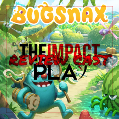 REVIEW CAST EPISODE 196: BUGSNAX | GAME PASS GAME OF THE MONTH  episode artwork