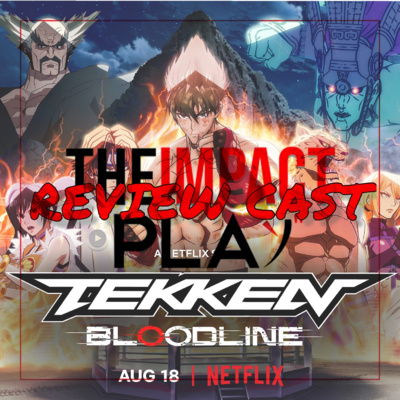 REVIEW CAST EPISODE 208: TEKKEN BLOODLINE  episode artwork
