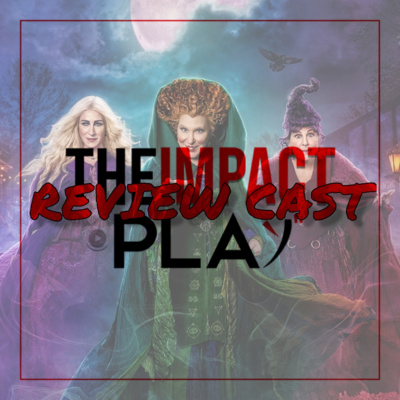 REVIEW CAST EPISODE 231: HOCUS POCUS DOUBLE FEATURE | THEIMPACTPLAY  episode artwork
