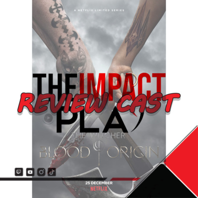 REVIEW CAST | EPISODE 267: THE WITCHER: BLOOD ORIGIN | THEIMPACTPLAY episode artwork