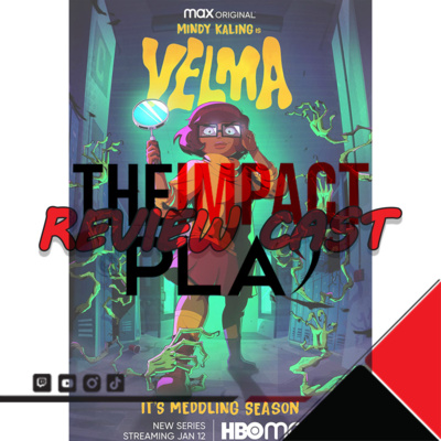 EPISODE 275: VELMA EPISODES 3 AND 4 REVIEW CAST | THEIMPACTPLAY episode artwork