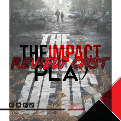 EPISODE 280: THE LAST OF US EPISODE 4 REVIEW CAST | THEIMPACTPLAY episode artwork