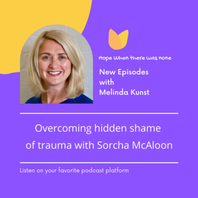 Overcoming hidden shame of trauma with Sorcha McAloon Episode #112 by