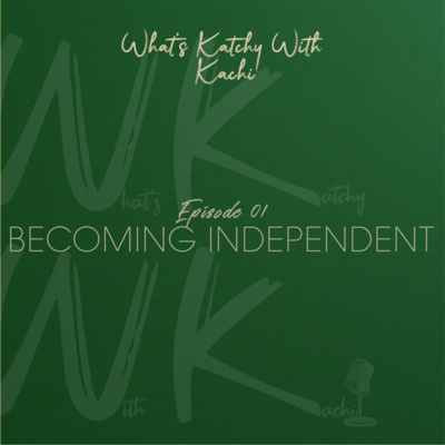 What\'s Katchy With Kachi Podcast