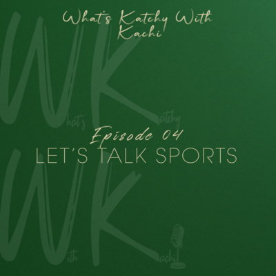 What\'s Katchy With Kachi Podcast