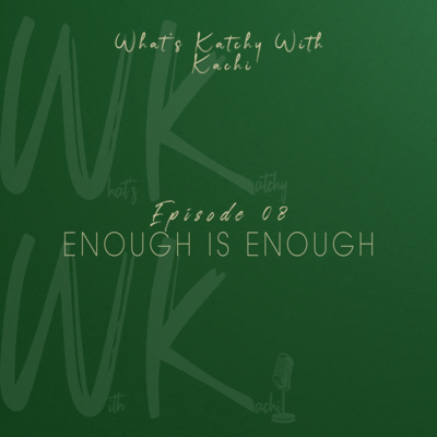 What\'s Katchy With Kachi Podcast