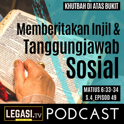 Matius 6 33 34 Memberitakan Injil Tanggungjawab Sosial By Legasi Tv Podcast A Podcast On Anchor