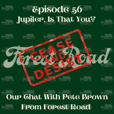 Episode 56: Jupiler, is that you? (Forest Road Special)