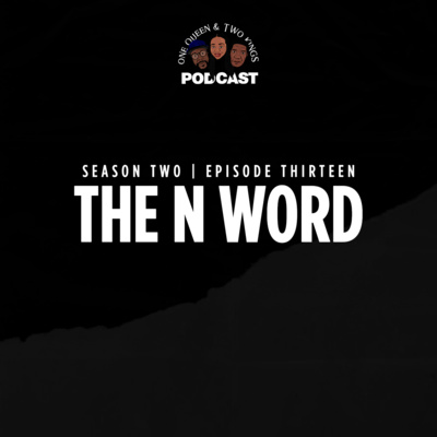 “The N word” S2 Ep. 13