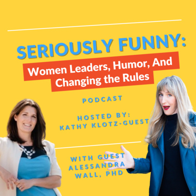 Ep 2 with Alessandra Wall, PhD: Can a funny woman be taken seriously in the boardroom AND why women lose that inner 'goofy girl' in adolescence Ep 2 with Alessandra Wall, PhD: Can a funny woman be taken seriously in the boardroom AND why women lose that inner 'goofy girl' in adolescence