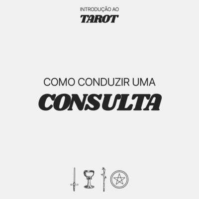 Introdução ao Tarot #4 - Como conduzir uma consulta