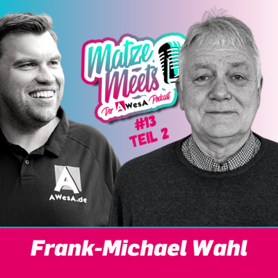 Matze meets … Frank-Michael Wahl - Teil 2 | Der AWesA-Podcast #13 episode artwork
