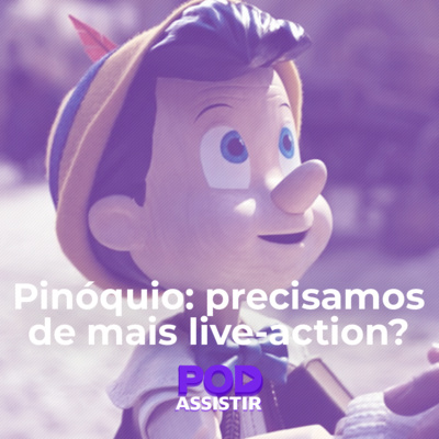 Pinóquio: precisamos de mais live-action?