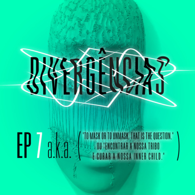 S1E7 - "To mask or to unmask, that is the question." ou "Encontrar a nossa tribo e curar a nossa inner child." episode artwork