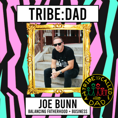 INTERVIEW: Joe Bunn talks about raising teenage boys, balancing entrepreneurship, and the best tip for new dads while still at the hospital