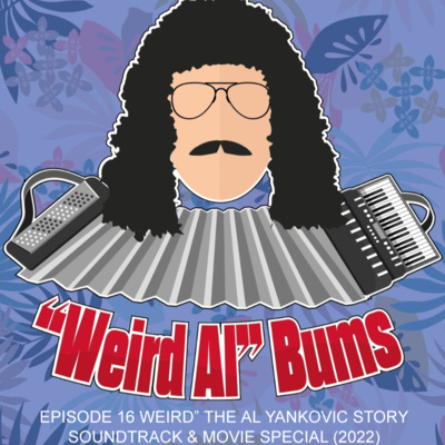 16: Weird: The Al Yankovic Story Soundtrack & Movie Special
