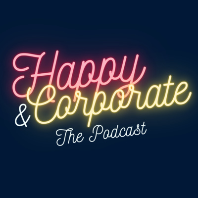 Happy & Corporate - The podcast