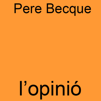La crònica d'opinió de Pere Becque - Dijous 08 de desembre de 2022