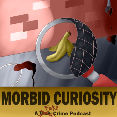 Morbid Curiosity: A Fake Crime Podcast - Part 1