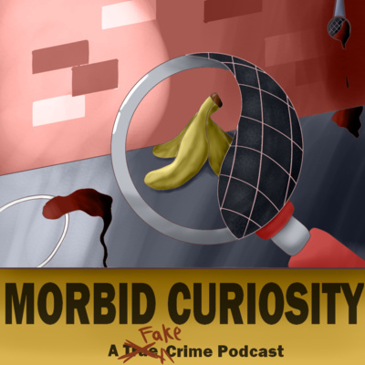 Morbid Curiosity: A Fake Crime Podcast- Part 3