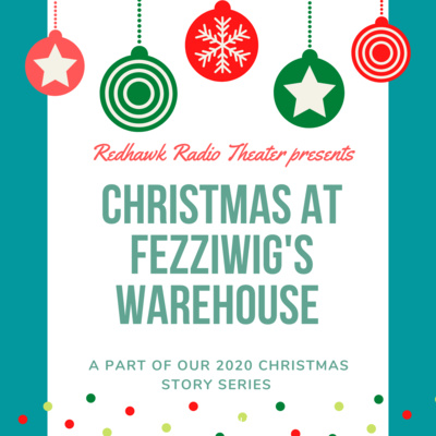 2020 Christmas Story Series- Christmas at Fezziwig's Warehouse