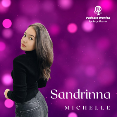 Sandrinna Michelle : Jangan terlalu cepat dewasa please..