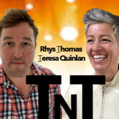 TNT 2.0: Episode 53 with Teresa Quinlan and Rhys Thomas - WELCOME TO SEASON 2