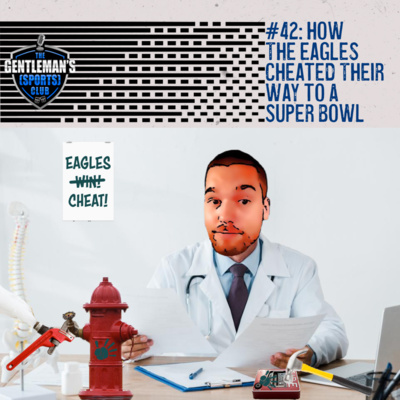 #42: How the Eagles Cheated Their Way to a Super Bowl