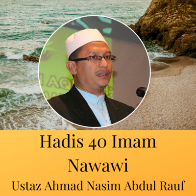 Hadis 40 Imam Nawawi - Ustaz Ahmad Nasim Abdul Rauf - Ep 56 Hadis 12 Sesi 2 episode artwork