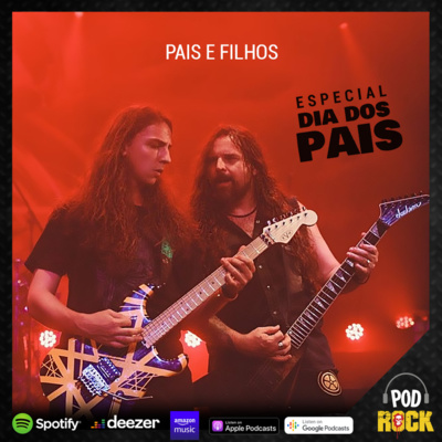 Podrock #044 - Pais e Filhos no Rock (Especial de Dia dos Pais)