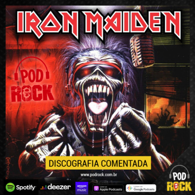 Podrock #051 - Iron Maiden: Discografia Comentada