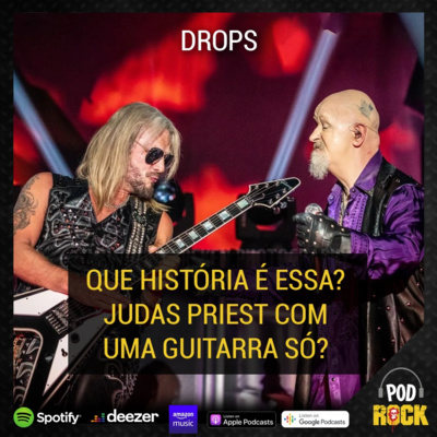 Podrock Drops #024 - Judas Priest com uma guitarra só?