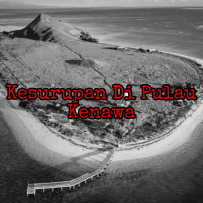 KESURUPAN DI PULAU KENAWA - True Story, Podcast Cerita Seram