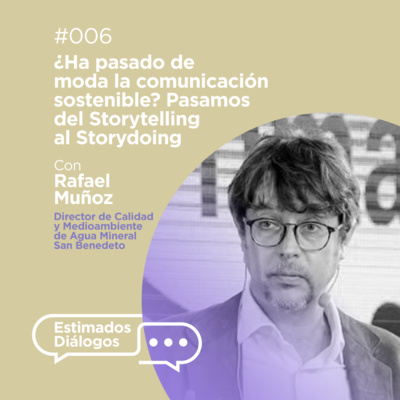 1x06 | ¿Ha pasado de moda la comunicación sostenible? Pasamos del Storytelling al Storydoing 1x06 | ¿Ha pasado de moda la comunicación sostenible? Pasamos del Storytelling al Storydoing