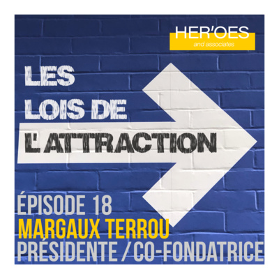 #18 - Margaux Terrou, Co-fondatrice d'HER'OES and associates