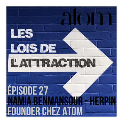 #27 - Namia Benmansour-Herpin, Founder chez Atom Développement des Talents