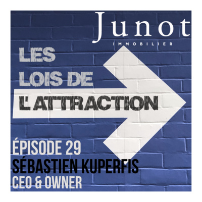 #29 - Sébastien Kuperfis, CEO & Owner chez Junot Immobilier