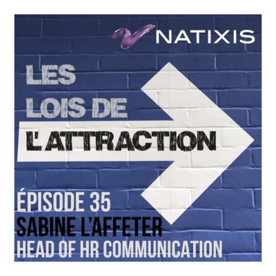 #35 - Sabine L’Affeter, Responsable communication RH et marque employeur chez Natixis 