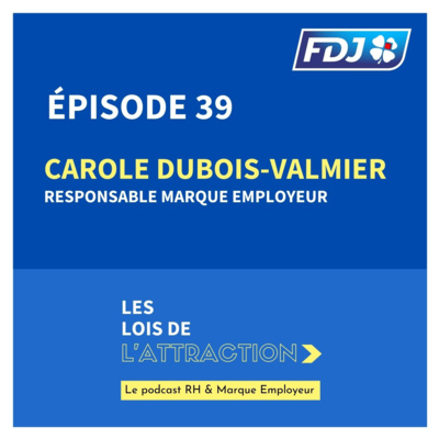 #39 - Carole Dubois-Valmier, Responsable marque employeur chez FDJ - La Française des Jeux