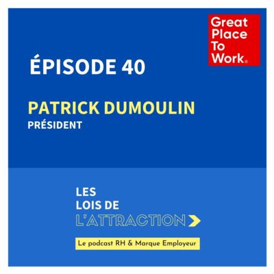 #40 - Patrick Dumoulin, Président de Great Place to Work France® et Île Maurice