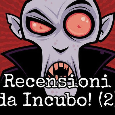 Recensioni da Incubo (2) 