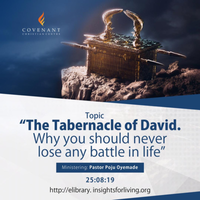 The Tabernacle of David. Why You Should Never Lose Any Battle in Life