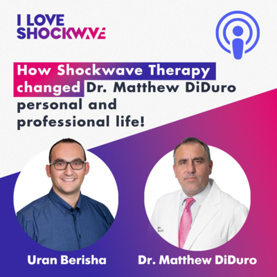 #2 How Shockwave Therapy changed Dr. Matthew DiDuro personal and professional life!