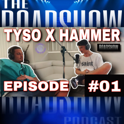 ROADSHOW Episode #01 - HAMMER X TYSO (Welcome)