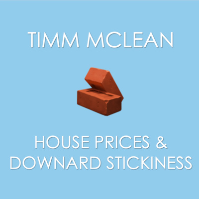House Prices & Downward Stickiness - Timm McLean from WLTH